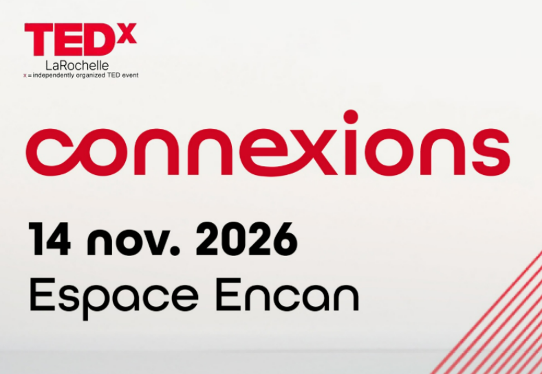 TEDx La Rochelle 2026 : place aux connexions !